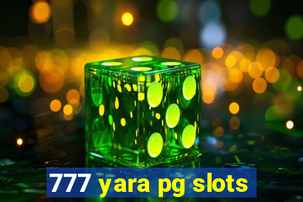 777 yara pg slots